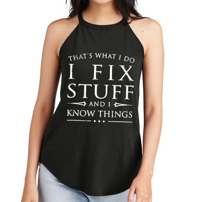 That's What I Do I Fix Stuff And I Know Things Women's Perfect Tri Rocker Tank