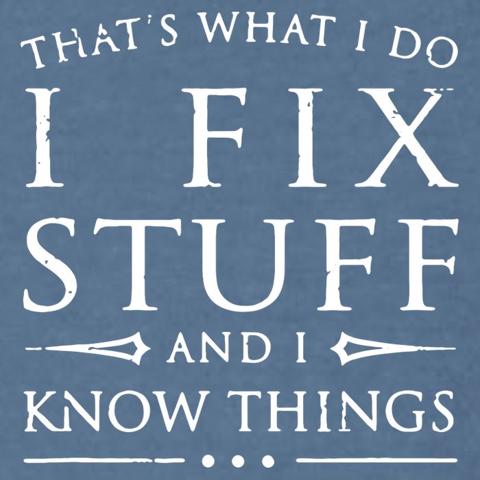That's What I Do I Fix Stuff And I Know Things Garment-Dyed Sweatshirt