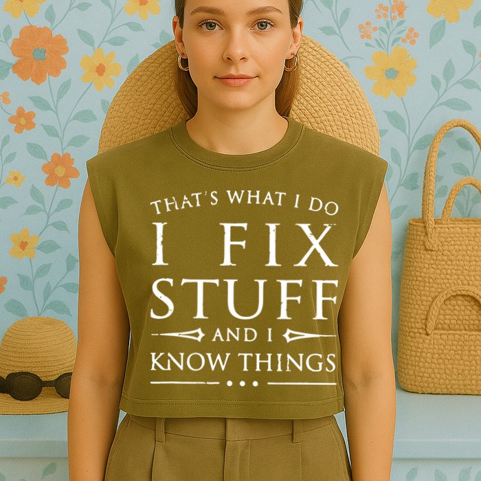 That's What I Do I Fix Stuff And I Know Things Garment-Dyed Women's Muscle Tee