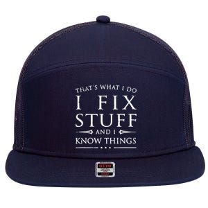 That's What I Do I Fix Stuff And I Know Things 7 Panel Mesh Trucker Snapback Hat