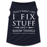 That's What I Do I Fix Stuff And I Know Things Doggie Tank