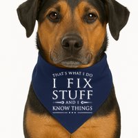 That's What I Do I Fix Stuff And I Know Things USA-Made Doggie Bandana