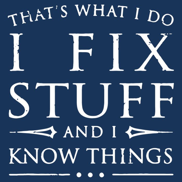 That's What I Do I Fix Stuff And I Know Things Performance Shirt