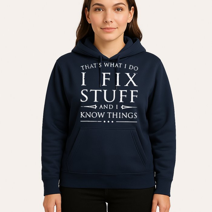 That's What I Do I Fix Stuff And I Know Things Hoodie