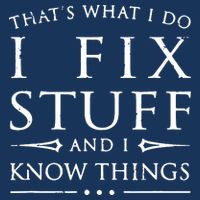 That's What I Do I Fix Stuff And I Know Things Sweatshirt