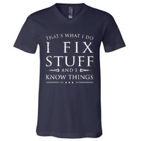 That's What I Do I Fix Stuff And I Know Things V-Neck T-Shirt