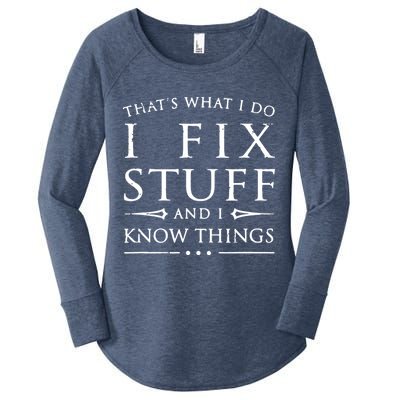 That's What I Do I Fix Stuff And I Know Things Women's Perfect Tri Tunic Long Sleeve Shirt