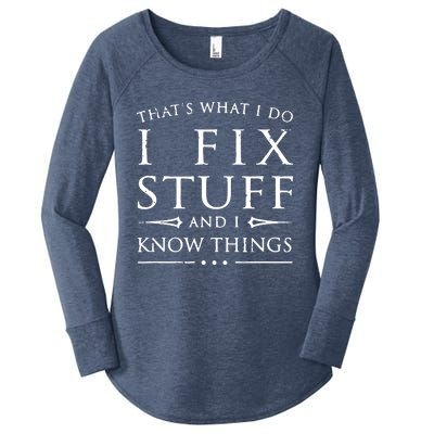 That's What I Do I Fix Stuff And I Know Things Women's Perfect Tri Tunic Long Sleeve Shirt