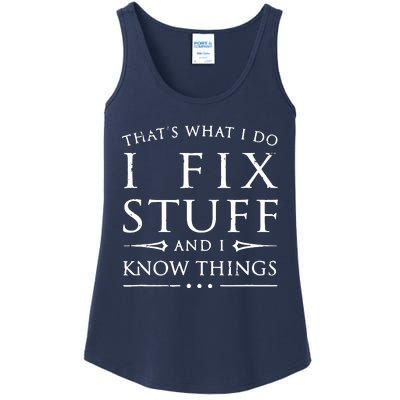 That's What I Do I Fix Stuff And I Know Things Ladies Essential Tank