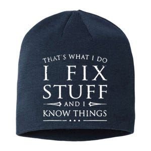 That's What I Do I Fix Stuff And I Know Things Sustainable Beanie