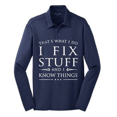 That's What I Do I Fix Stuff And I Know Things Silk Touch Performance Long Sleeve Polo