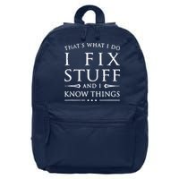 That's What I Do I Fix Stuff And I Know Things 16 in Basic Backpack