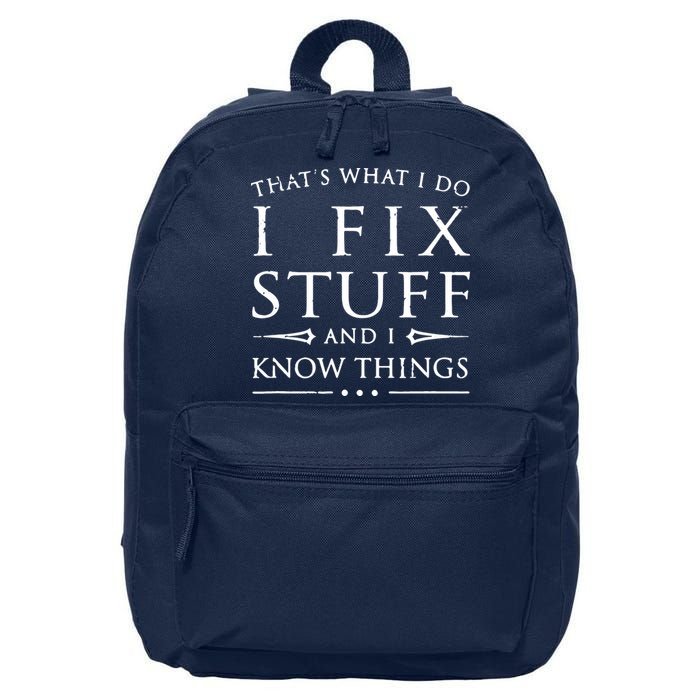 That's What I Do I Fix Stuff And I Know Things 16 in Basic Backpack