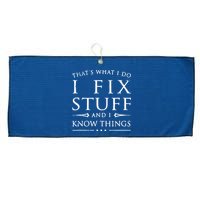 That's What I Do I Fix Stuff And I Know Things Large Microfiber Waffle Golf Towel