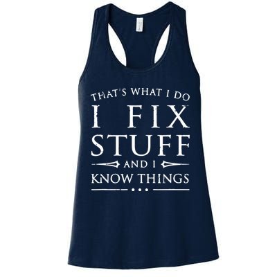 That's What I Do I Fix Stuff And I Know Things Womens Tank Top
