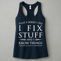 That's What I Do I Fix Stuff And I Know Things Womens Tank Top