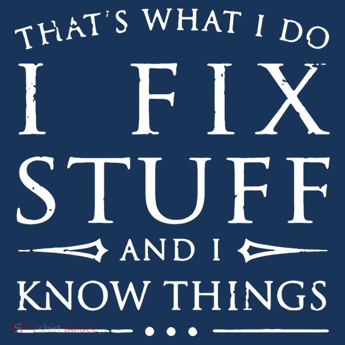 That's What I Do I Fix Stuff And I Know Things Baby Bodysuit