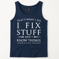 That's What I Do I Fix Stuff And I Know Things Tank Top