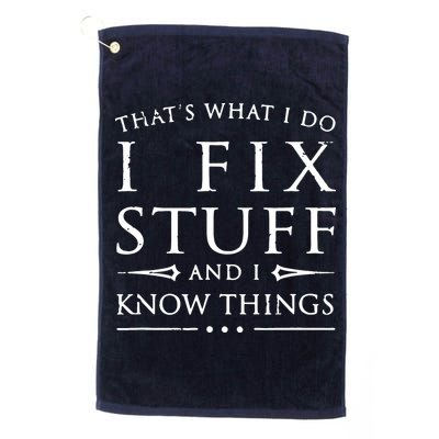 That's What I Do I Fix Stuff And I Know Things Golf Towel