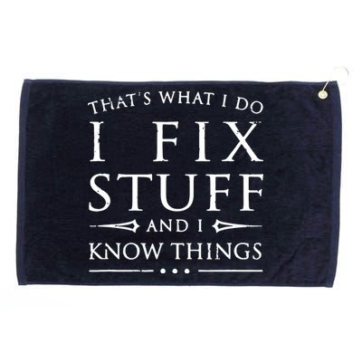 That's What I Do I Fix Stuff And I Know Things Grommeted Golf Towel