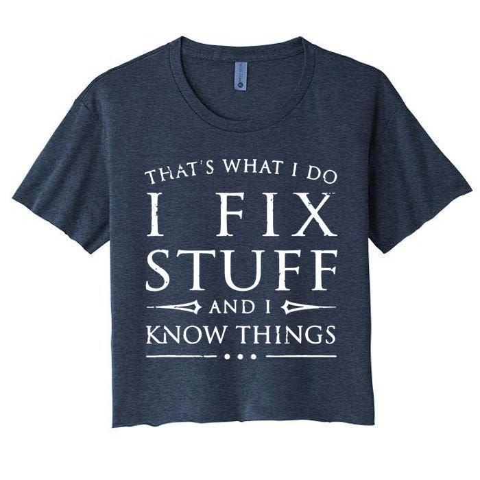 That's What I Do I Fix Stuff And I Know Things Crop Top