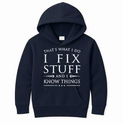 That's What I Do I Fix Stuff And I Know Things Kids Hoodie