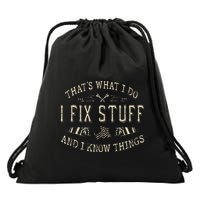 ThatS What I Do I Fix Stuff And I Know Things Funny Dad Drawstring Bag