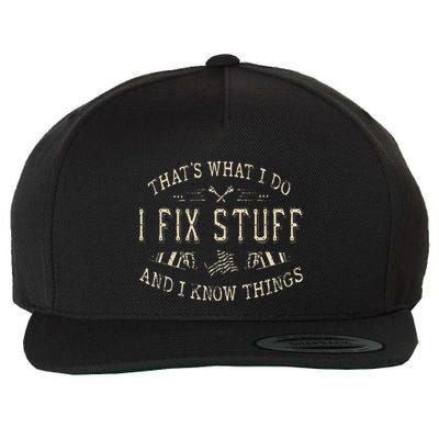 ThatS What I Do I Fix Stuff And I Know Things Funny Dad Wool Snapback Cap