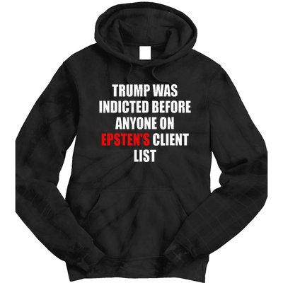 Trump Was Indicted Before Anyone On Epsten's Client List  Tie Dye Hoodie