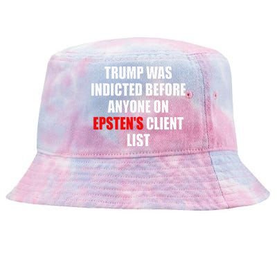 Trump Was Indicted Before Anyone On Epsten's Client List  Tie-Dyed Bucket Hat