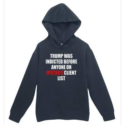 Trump Was Indicted Before Anyone On Epsten's Client List  Urban Pullover Hoodie