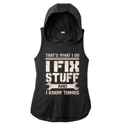 That's What I Do I Fix Stuff And I Know Things Ladies PosiCharge Tri-Blend Wicking Draft Hoodie Tank