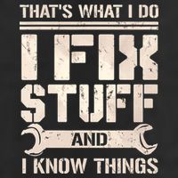 That's What I Do I Fix Stuff And I Know Things Garment-Dyed Fleece Hoodie