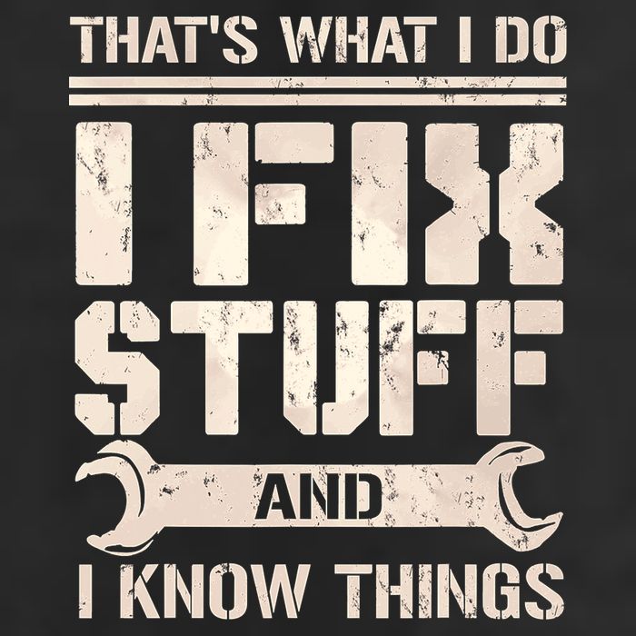 That's What I Do I Fix Stuff And I Know Things Garment-Dyed Fleece Hoodie