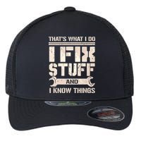 That's What I Do I Fix Stuff And I Know Things Flexfit Unipanel Trucker Cap