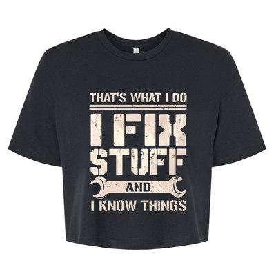 That's What I Do I Fix Stuff And I Know Things Bella+Canvas Jersey Crop Tee