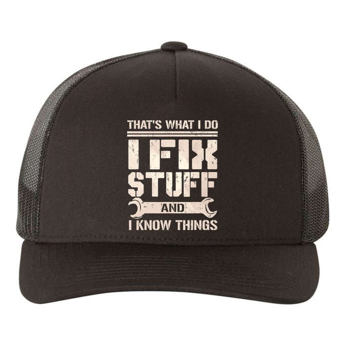 That's What I Do I Fix Stuff And I Know Things Yupoong Adult 5-Panel Trucker Hat