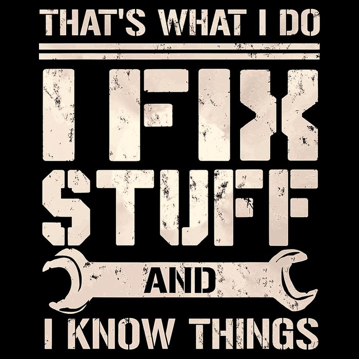 That's What I Do I Fix Stuff And I Know Things T-Shirt