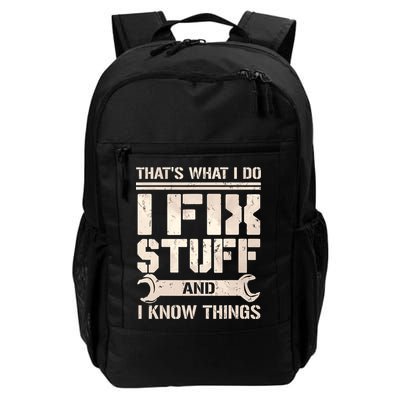That's What I Do I Fix Stuff And I Know Things Daily Commute Backpack
