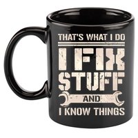 That's What I Do I Fix Stuff And I Know Things 11oz C Handle Ceramic Mug