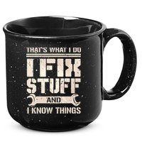 That's What I Do I Fix Stuff And I Know Things 15oz Campfire Ceramic Mug