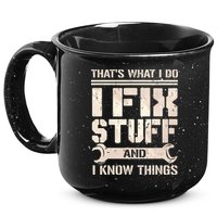 That's What I Do I Fix Stuff And I Know Things 15oz Campfire Ceramic Mug