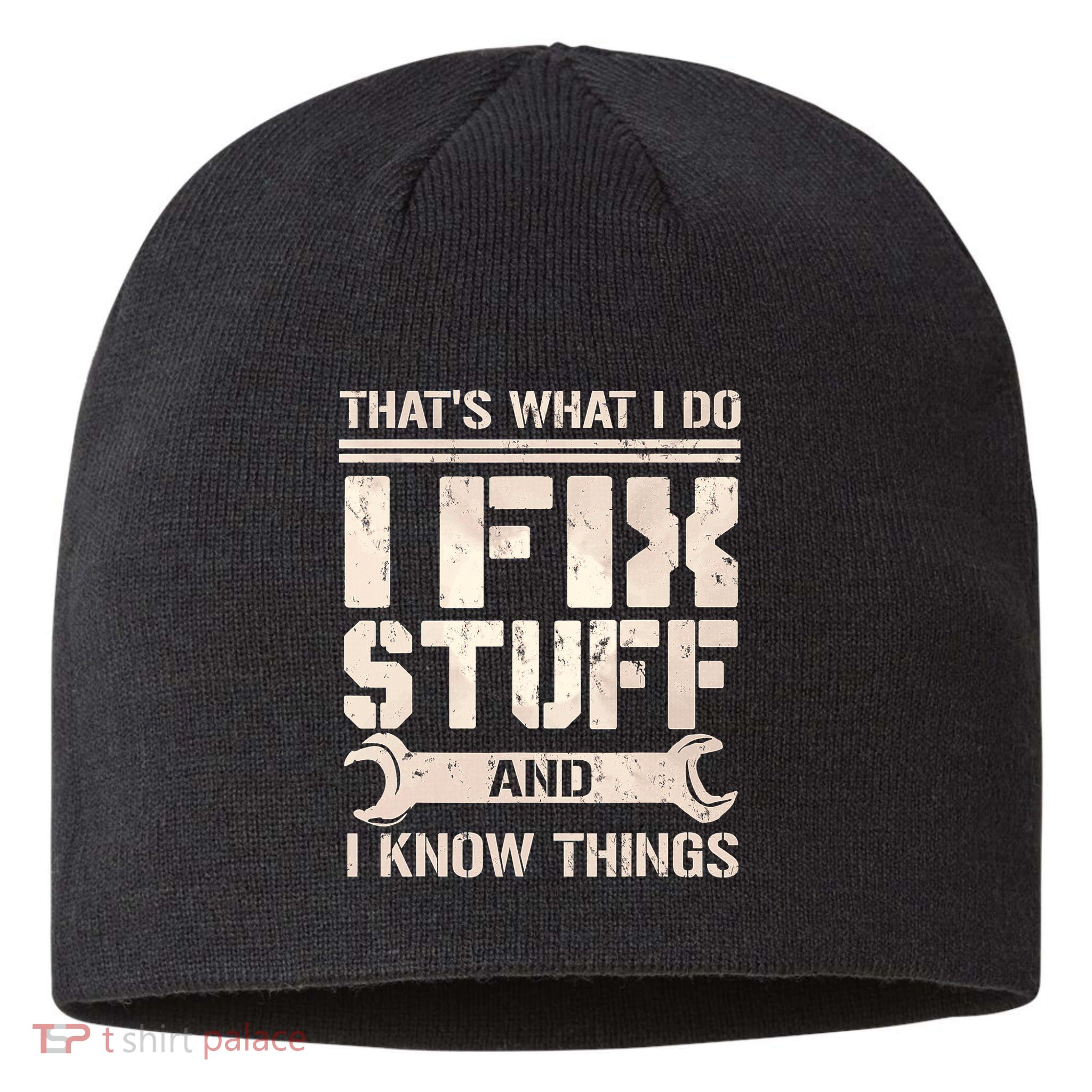 That's What I Do I Fix Stuff And I Know Things Sustainable Beanie