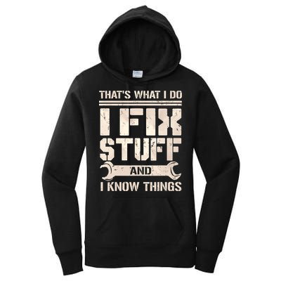 That's What I Do I Fix Stuff And I Know Things Women's Pullover Hoodie
