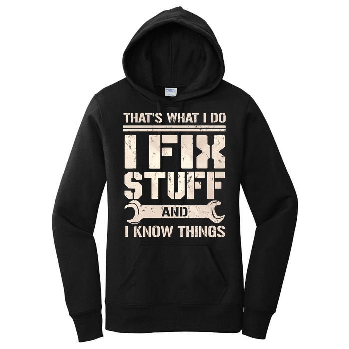 That's What I Do I Fix Stuff And I Know Things Women's Pullover Hoodie