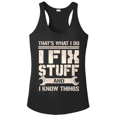That's What I Do I Fix Stuff And I Know Things Ladies PosiCharge Competitor Racerback Tank