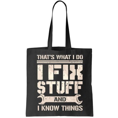 That's What I Do I Fix Stuff And I Know Things Bag