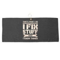 That's What I Do I Fix Stuff And I Know Things Large Microfiber Waffle Golf Towel