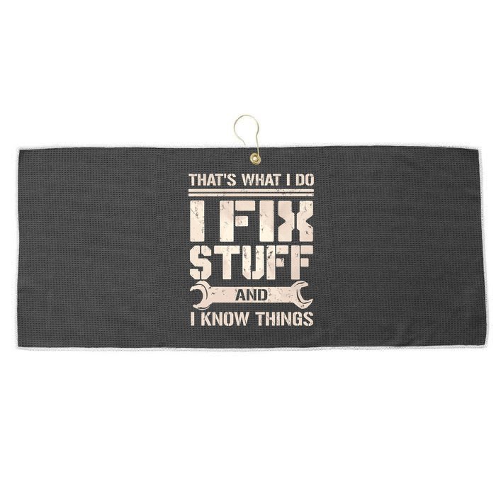 That's What I Do I Fix Stuff And I Know Things Large Microfiber Waffle Golf Towel
