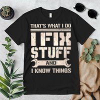 That's What I Do I Fix Stuff And I Know Things Premium T-Shirt